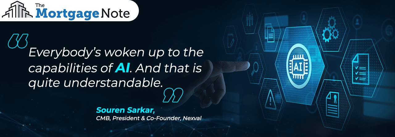 The Mortgage Note banner featuring a quote by Souren Sarkar, CMB, President & Co-Founder of Nexval: "Everybody's woken up to the capabilities of AI. And that is quite understandable." A hand points toward a glowing blue hexagonal AI microchip icon in a futuristic digital network.