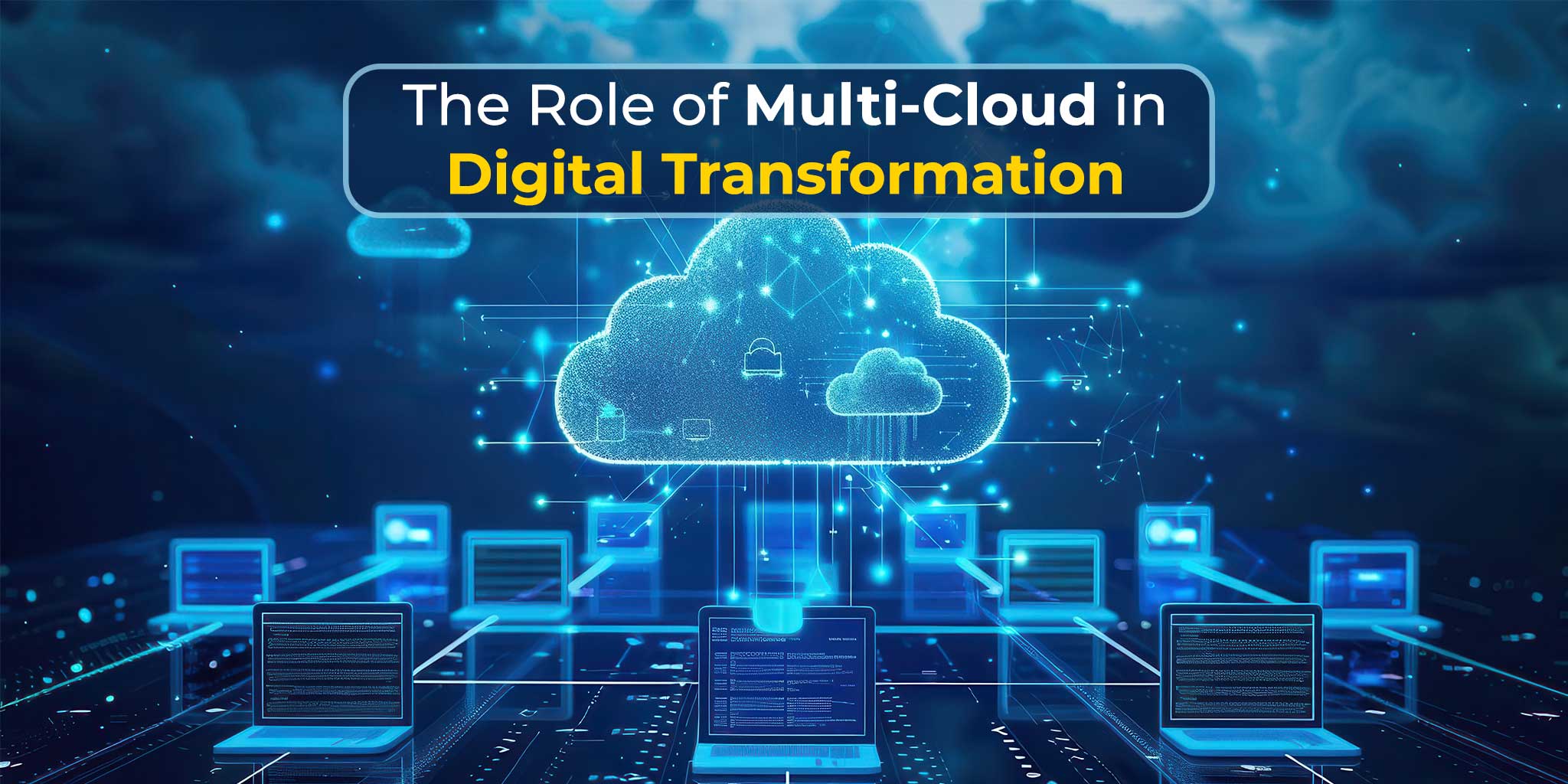 The Role of Multi-Cloud in Digital Transformation